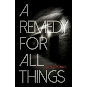 Remedy for All Things, A, Paperback - Jan Fortune imagine
