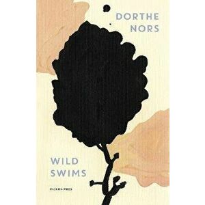 Wild Swims, Paperback - Dorthe Nors imagine