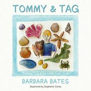 Tommy & Tag. Tommy, Tag & the Little 'lost' Crab, Paperback - Barbara Bates imagine