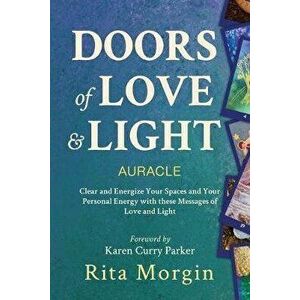 Doors of Love and Light: Energize your space using love and light., Paperback - Rita Morgin imagine