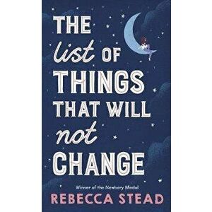 List of Things That Will Not Change, Hardback - Rebecca Stead imagine