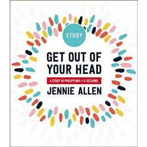 Get Out of Your Head Study Guide: A Study in Philippians, Paperback - Jennie Allen imagine