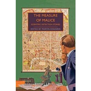 The Measure of Malice: Scientific Detection Stories, Paperback - Martin Edwards imagine