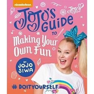 JoJo's Guide to Making Your Own Fun, Hardback - JoJo Siwa imagine