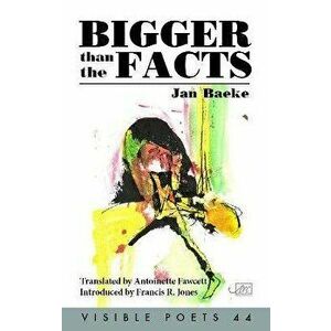 Bigger Than the Facts, Paperback - Jan Baeke imagine