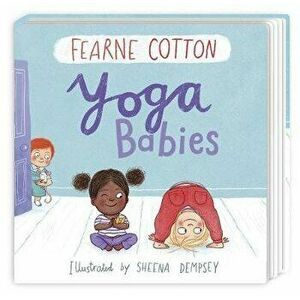 Yoga Babies, Board book - Fearne Cotton imagine