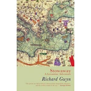 Stowaway. A Levantine Adventure, Paperback - Richard Gwyn imagine