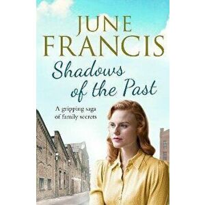 Shadows of the Past. A gripping saga of family secrets, Paperback - June Francis imagine
