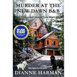 Murder at the New Dawn B & B: A Cottonwood Springs Cozy Mystery, Paperback - Dianne Harman imagine