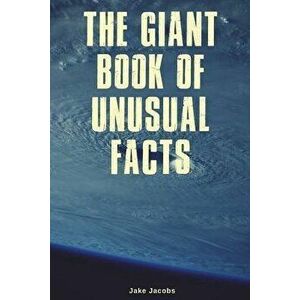 The Giant Book of Unusual Facts, Paperback - Jake Jacobs imagine