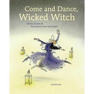 Come and Dance, Wicked Witch!, Hardcover - Hanna Kraan imagine