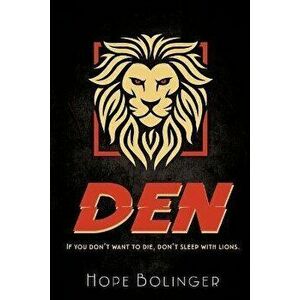 Den: If You Don't Want to Die, Don't Sleep with Lions, Paperback - Hope Bolinger imagine