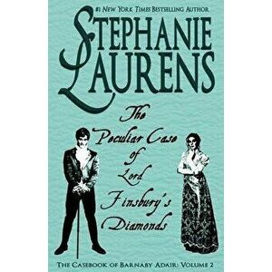 The Peculiar Case of Lord Finsbury's Diamonds, Paperback - Stephanie Laurens imagine