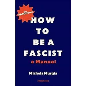 How to be a Fascist. A Manual, Paperback - Michela Murgia imagine