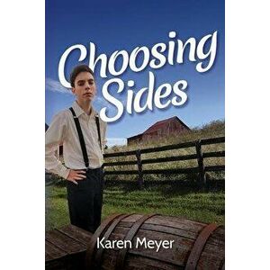 Choosing Sides, Paperback - Karen Meyer imagine