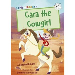 Cara the Cowgirl. (White Early Reader), Paperback - Elizabeth Dale imagine