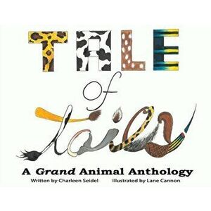 A Tale of Tails: A Grand Animal Anthology, Paperback - Charleen Seidel imagine