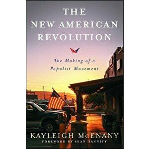 The New American Revolution: The Making of a Populist Movement, Paperback - Kayleigh McEnany imagine