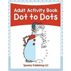 Adult Activity Book: Dot to Dots, Paperback - Speedy Publishing LLC imagine