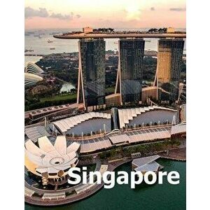 Singapore: Coffee Table Photography Travel Picture Book Album Of A Singaporean Island City State In Southeast Asia Large Size Pho, Paperback - Amelia imagine