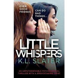 Little Whispers: An unputdownable psychological thriller with a breathtaking twist, Paperback - K. L. Slater imagine