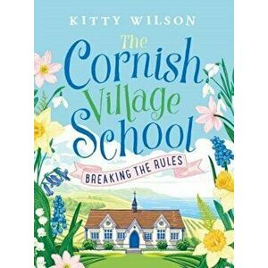Cornish Village School - Breaking the Rules, Paperback - Kitty Wilson imagine