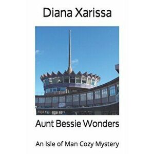 Aunt Bessie Wonders, Paperback - Diana Xarissa imagine