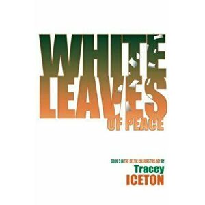 White Leaves of Peace, Paperback - Tracey Iceton imagine