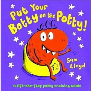 Put Your Botty on the Potty, Hardback - Sam Lloyd imagine