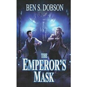 The Emperor's Mask, Paperback - Ben S. Dobson imagine