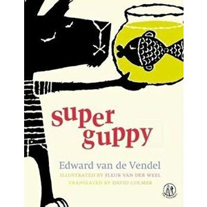 Super Guppy, Paperback - Edward van de Vendel imagine