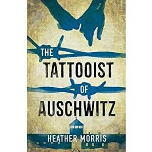 Tattooist of Auschwitz. the heart-breaking and unforgettable international bestseller, Paperback - Heather Morris imagine