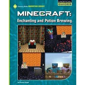 Minecraft: Enchanting and Potion Brewing, Paperback - James Zeiger imagine