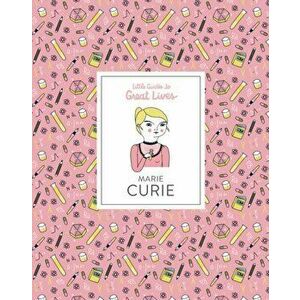 Marie Curie. Little Guides to Great Lives, Hardback - Isabel Thomas imagine