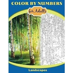 Color by Numbers for Adults: Landscapes: Extreme Color by Numbers - Intermediate to Advanced, Paperback - Inneract Studio imagine