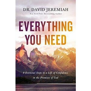 Everything You Need. Essential Steps To A Life Of Confidence In The Promises Of God, Paperback - David Jeremiah imagine