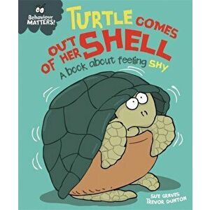 Behaviour Matters: Turtle Comes Out of Her Shell - A book about feeling shy, Paperback - Sue Graves imagine