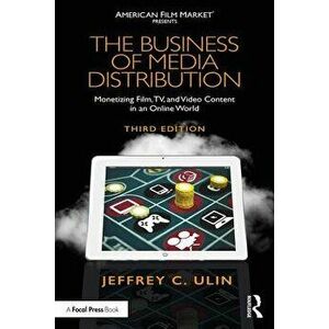 Business of Media Distribution. Monetizing Film, TV, and Video Content in an Online World, Paperback - Jeffrey C. Ulin imagine