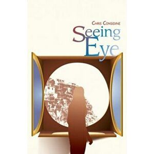 Seeing Eye, Paperback - Chris Considine imagine