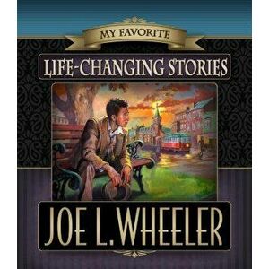 My Favorite Life-Changing Stories, Paperback - Joe L. Wheeler imagine