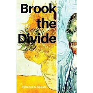 Brook the Divide, Paperback - Rebecca A. Spears imagine