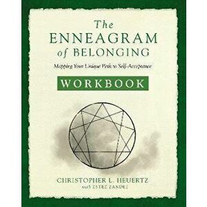 The Enneagram of Belonging Workbook: Mapping Your Unique Path to Self-Acceptance, Paperback - Christopher L. Heuertz imagine