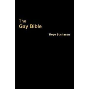 The Gay Bible, Paperback - Rose Buchanan imagine