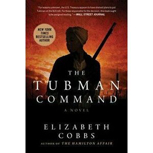 The Tubman Command, Paperback - Elizabeth Cobbs imagine