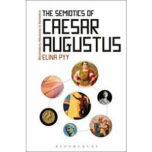Semiotics of Caesar Augustus, Paperback - Elina Pyy imagine