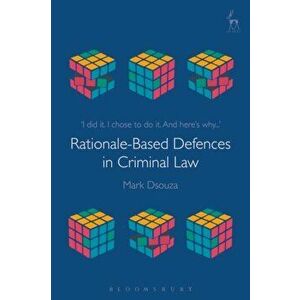Rationale-Based Defences in Criminal Law, Paperback - Mark Dsouza imagine