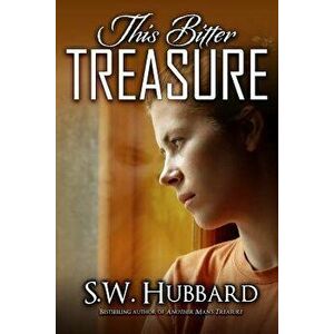 This Bitter Treasure: A Romantic Thriller, Paperback - S. W. Hubbard imagine