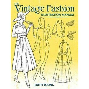 Vintage Fashion Illustration Manual, Paperback - Edith Young imagine