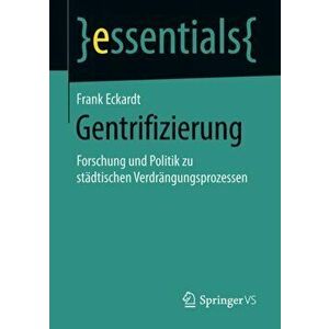 Gentrifizierung. Forschung Und Politik Zu Stadtischen Verdrangungsprozessen, Paperback - Frank Eckardt imagine