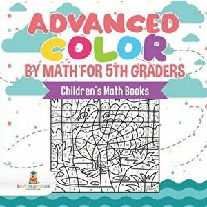 Advanced Color by Math for 5th Graders Children's Math Books, Paperback - Baby Professor imagine